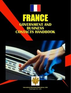 France Government and Business Contacts Handbook (World Strategic and Business Information Library) Business, Finance & Career