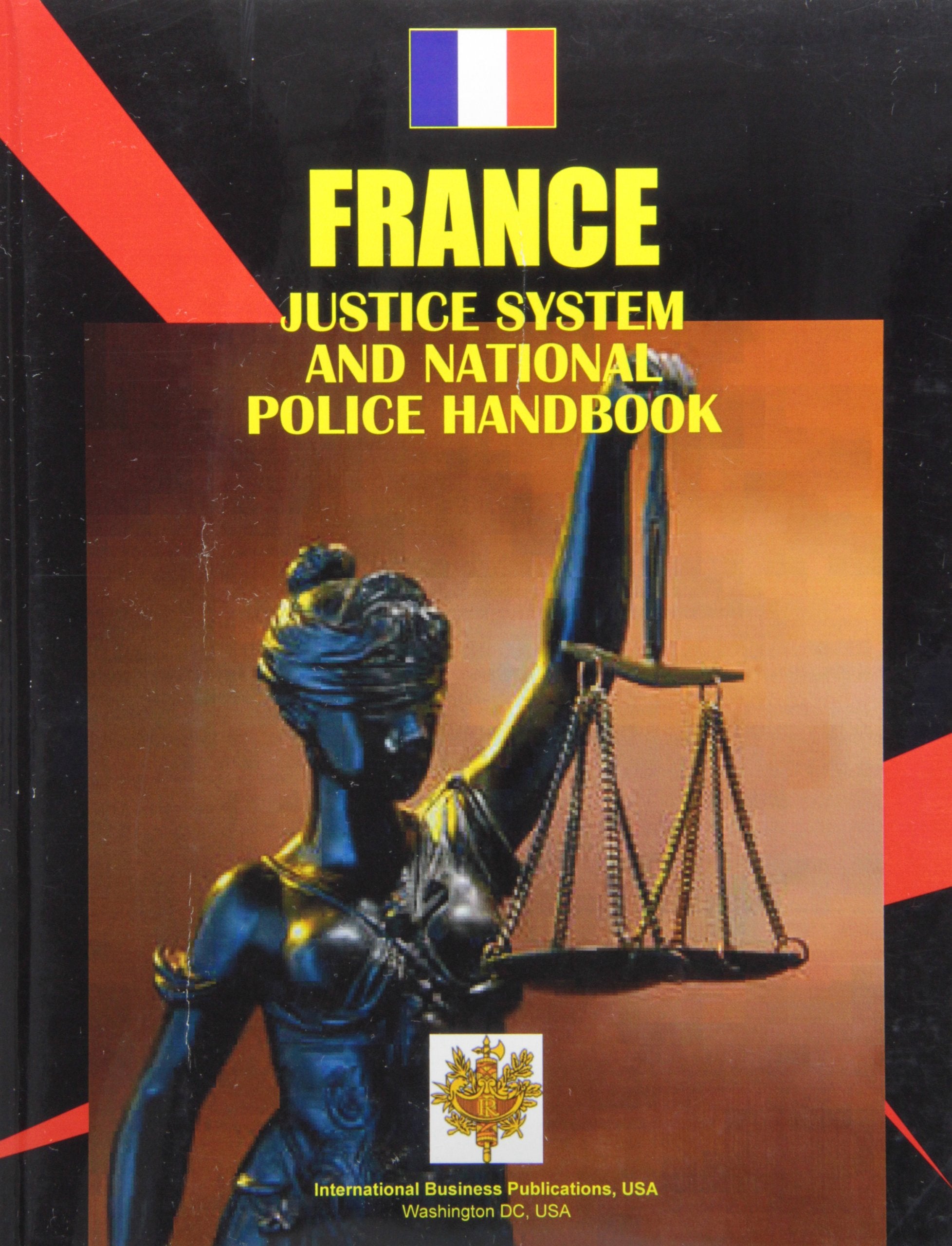 France Justice System and National Police Handbook (World Strategic and Business Information Library) Law
