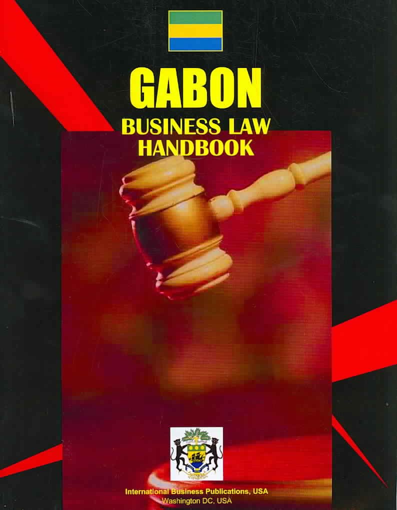 Gabon Business Law Handbook (World Strategic and Business Information Library) Law