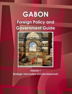 Gabon Foreign Policy and Government Guide (World Strategic and Business Information Library) Social Sciences