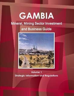 Gambia Mineral & Mining Sector Investment and Business Guide (World Strategic and Business Information Library) Business, Finance & Career