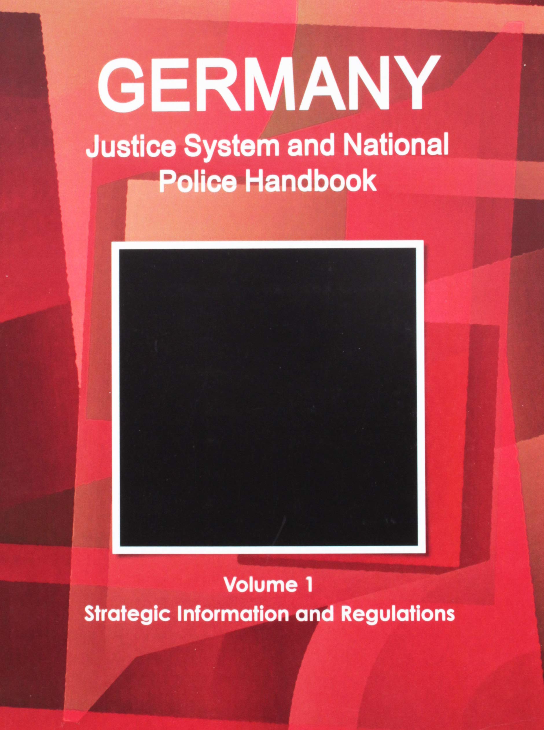Germany Justice System and National Police Handbook (World Strategic and Business Information Library) Law
