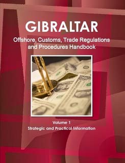 Gibraltar Offshore & Customs, Trade Regulations and Procedures Handbook (World Strategic and Business Information Library) Business, Finance & Career