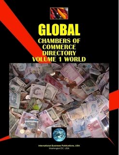 Global Chambers of Commerce Directory - World (World Strategic and Business Information Library) Business, Finance & Career