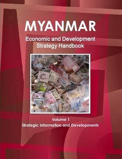 Myanmar Economic & Development Strategy Handbook (World Strategic and Business Information Library) Business, Finance & Career
