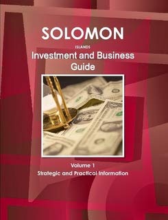 Solomon Islands Investment and Business Guide (World Strategic and Business Information Library) Business, Finance & Career