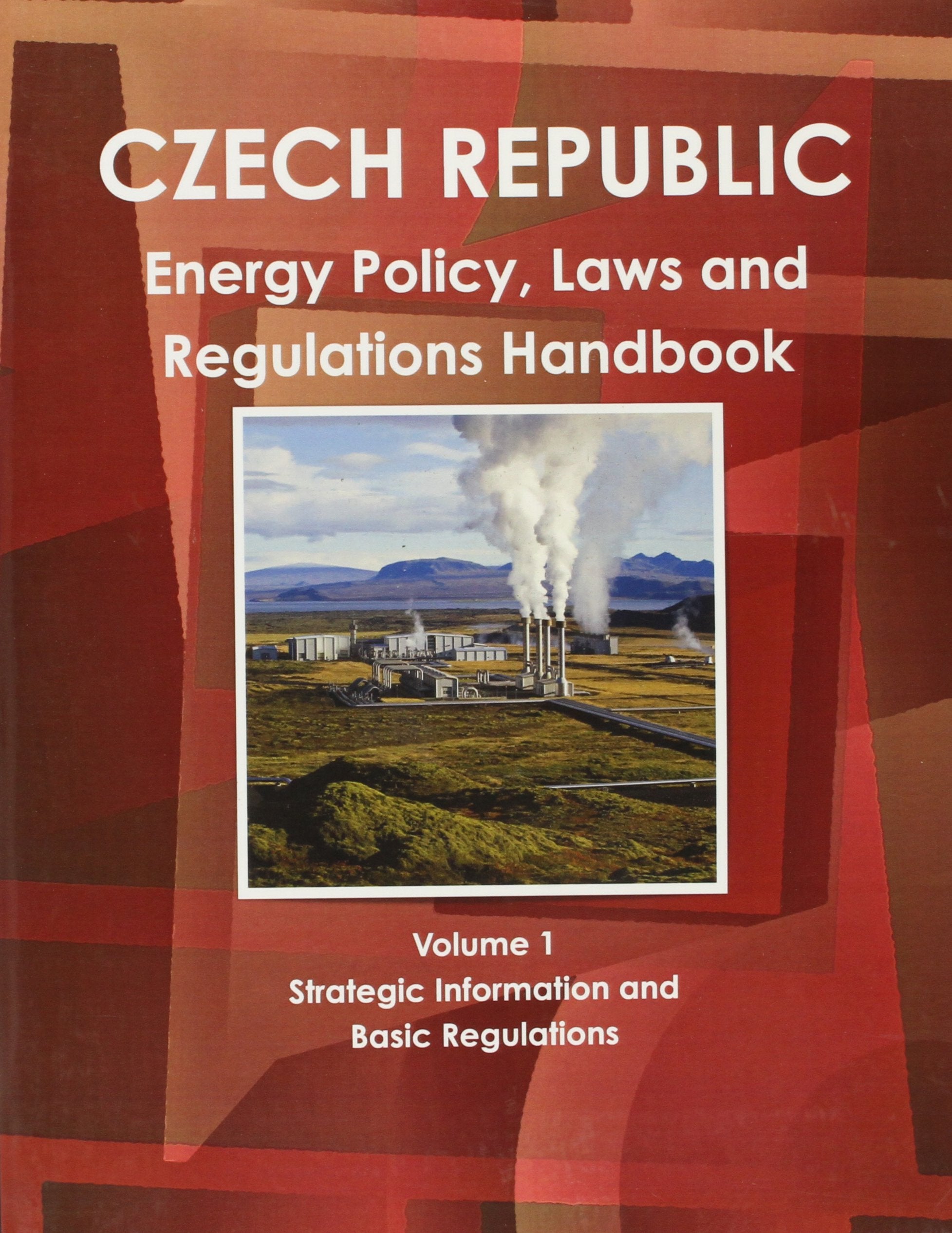 Czech Republic Energy Policy, Laws and Regulation Handbook book