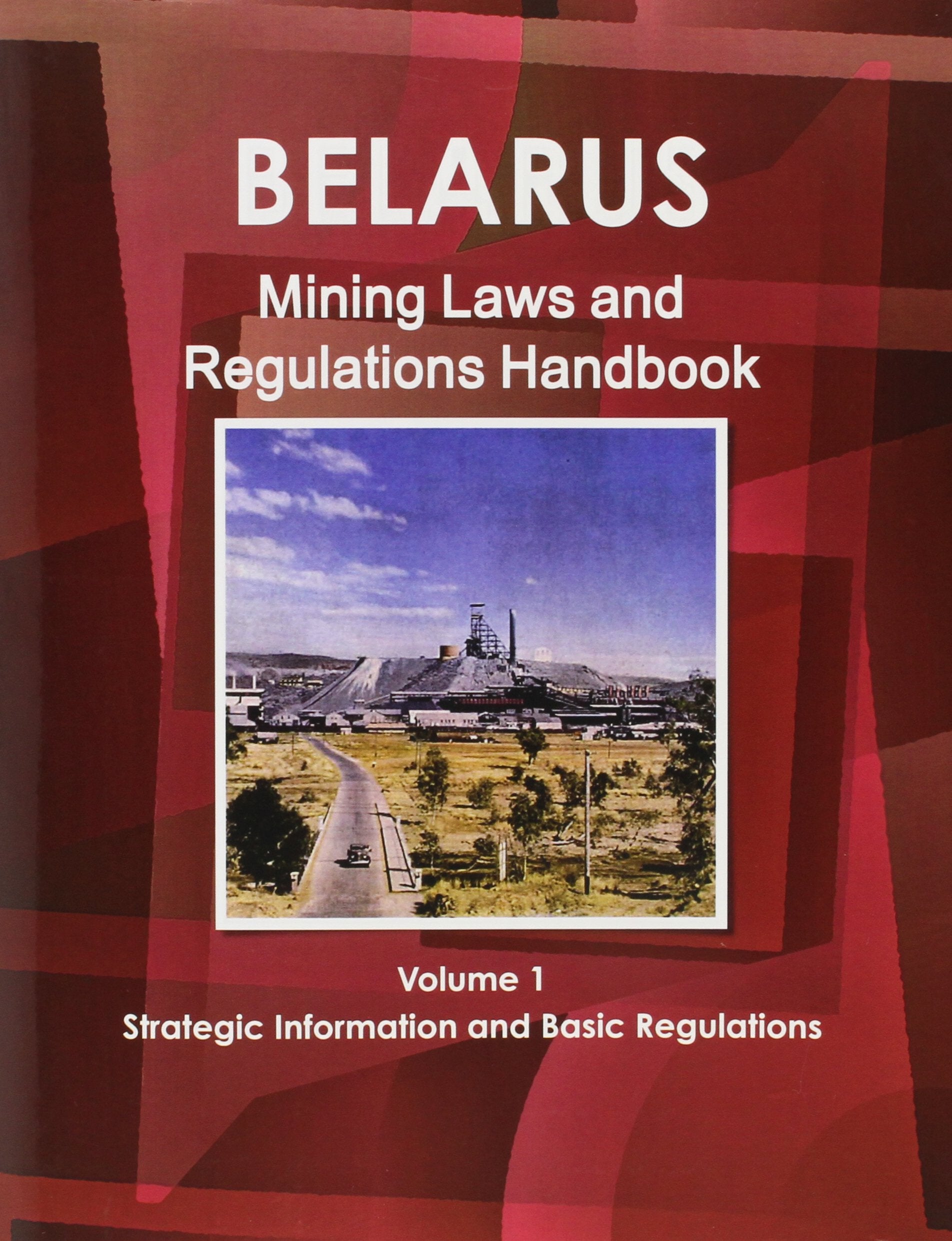 Belarus Mining Laws and Regulations Handbook book