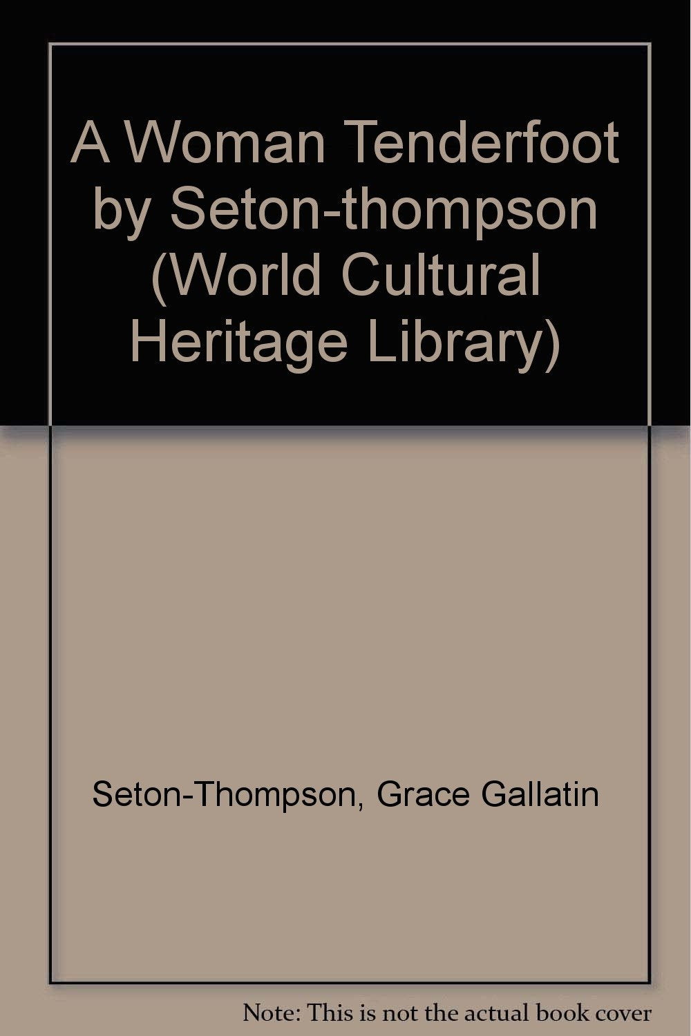 A Woman Tenderfoot by Seton-thompson (World Cultural Heritage Library) Contemporary literature