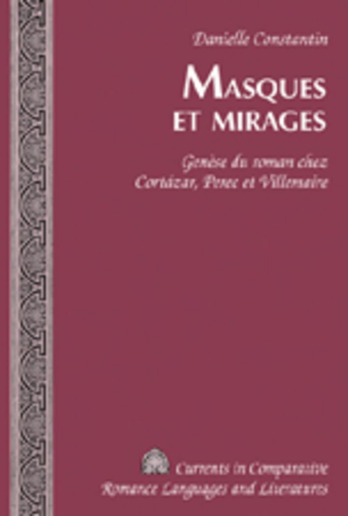 Masques et mirages : genèse du roman chez Cortázar, Perec et Villemaire book