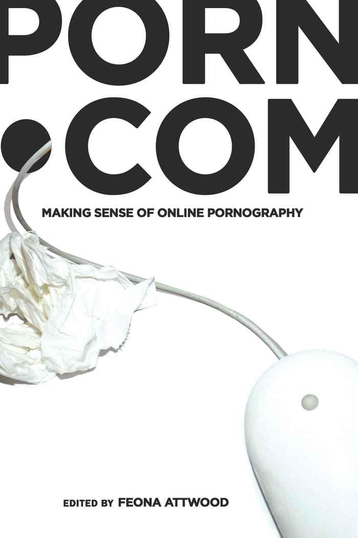 porn.com: Making Sense of Online Pornography (Digital Formations, Band 48) Law