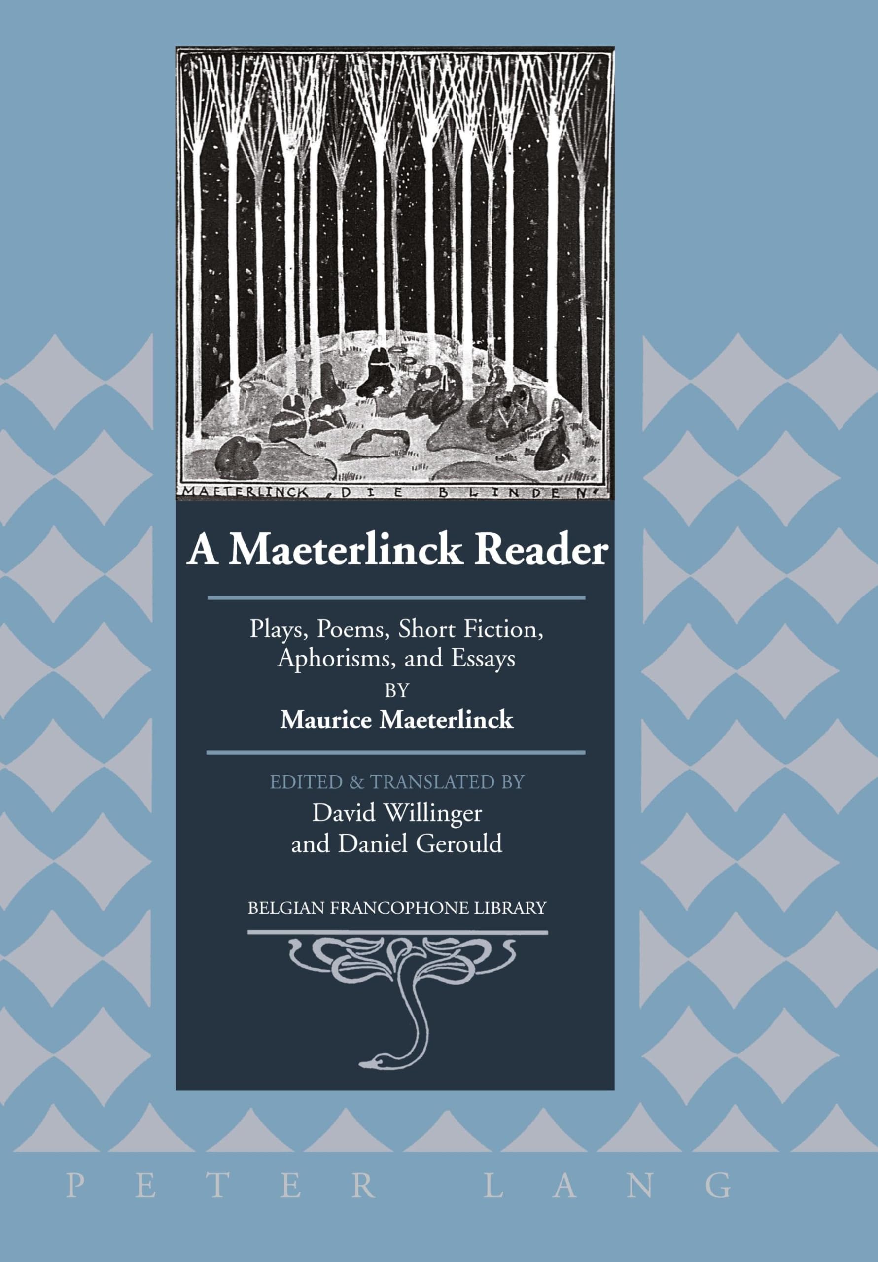A Maeterlinck Reader: Plays, Poems, Short Fiction, Aphorisms, and Essays by Maurice Maeterlinck – Edited and Translated by David Willinger and Daniel Gerould book