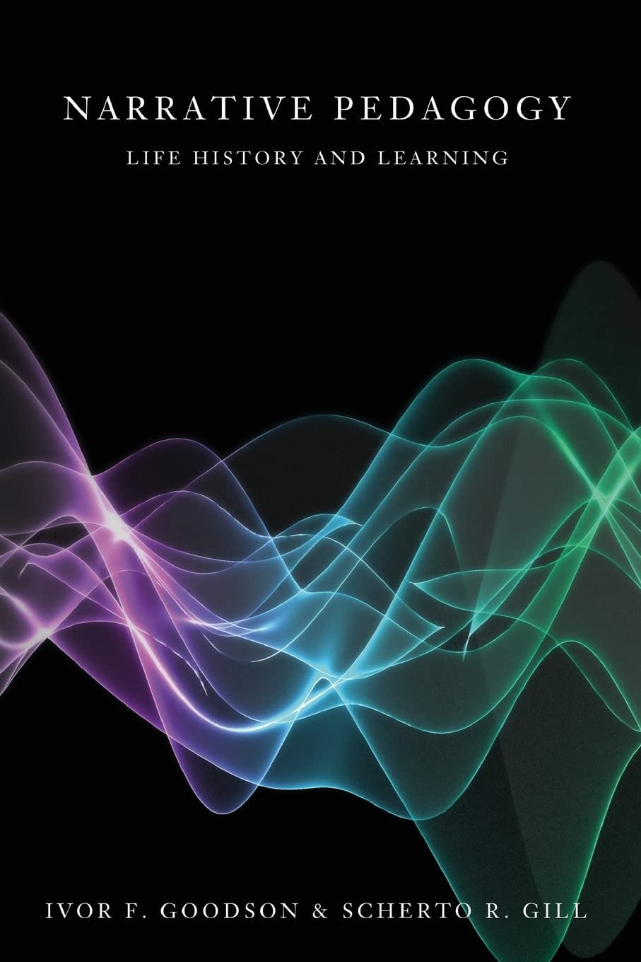 Narrative Pedagogy: Life History and Learning book