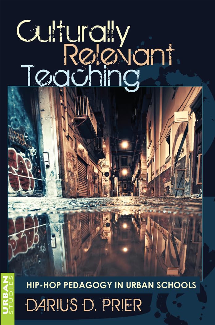 Culturally Relevant Teaching: Hip-Hop Pedagogy in Urban Schools (Counterpoints: Studies in Criticality, Band 396) Media & Communication
