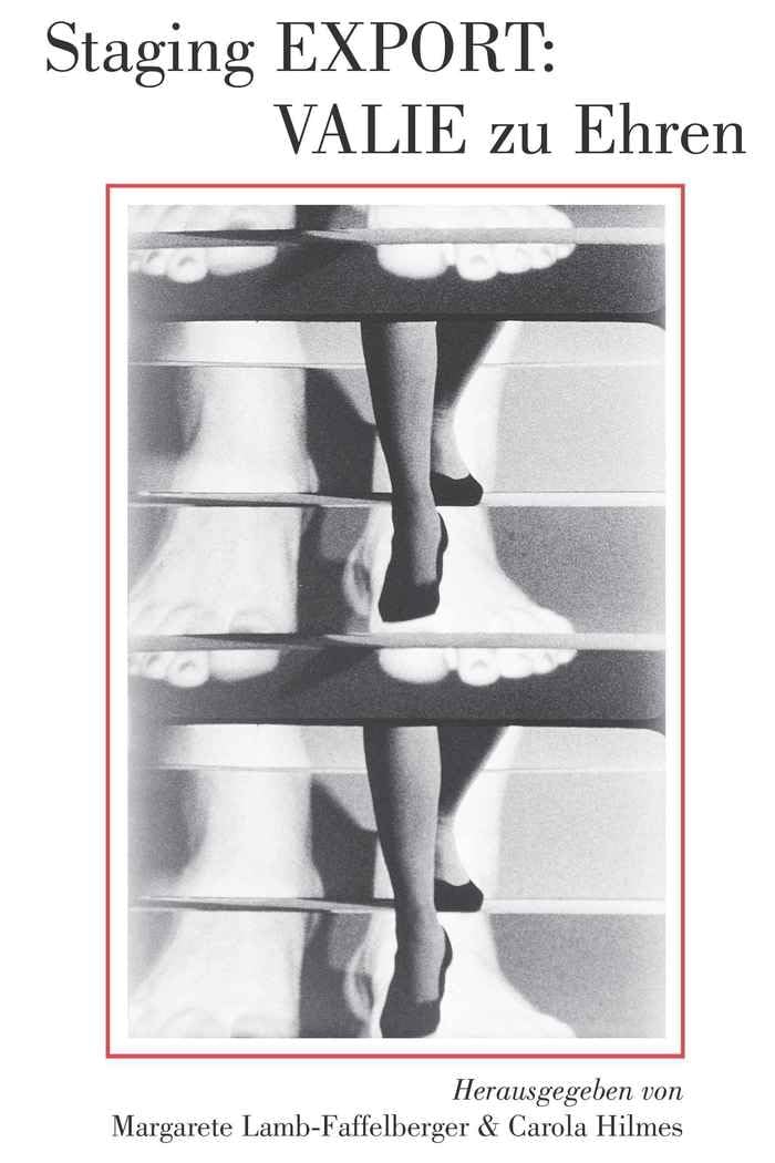 Staging EXPORT: VALIE zu Ehren (Austrian Culture, Band 45) Contemporary literature