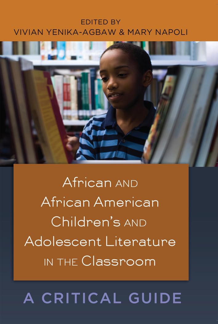 African and African American Children’s and Adolescent Literature in the Classroom: A Critical Guide (Black Studies and Critical Thinking, Band 11) Social Sciences