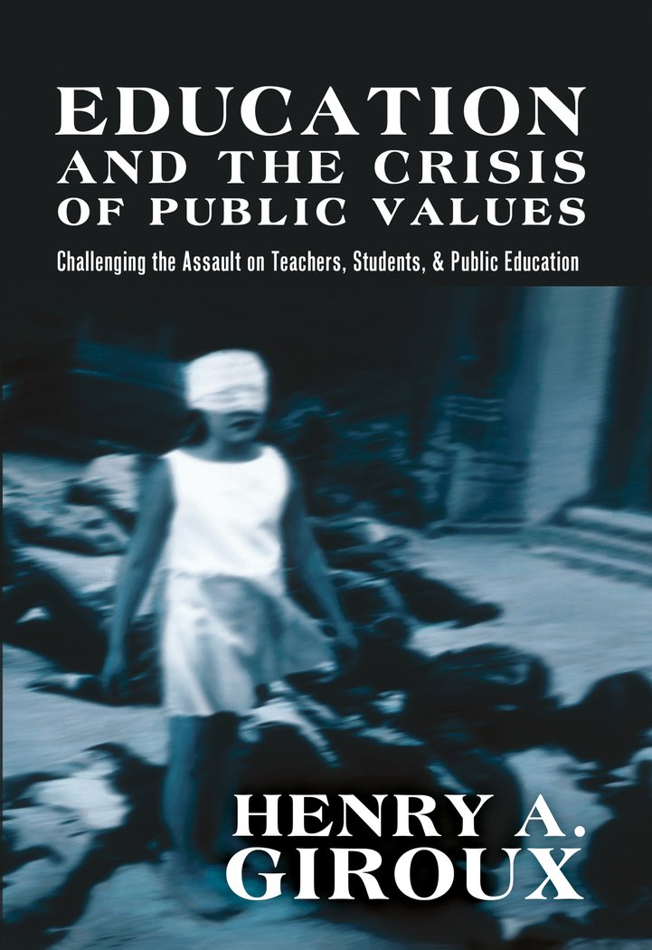 Education and the Crisis of Public Values: Challenging the Assault on Teachers, Students, & Public Education (Counterpoints / Studies in Criticality, Band 400) Books