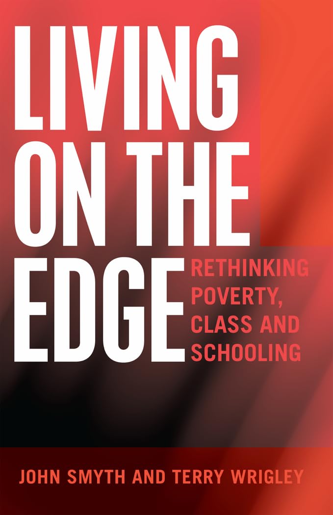 Living on the Edge: Rethinking Poverty, Class and Schooling (Adolescent Cultures, School, and Society, Band 70) Social Sciences