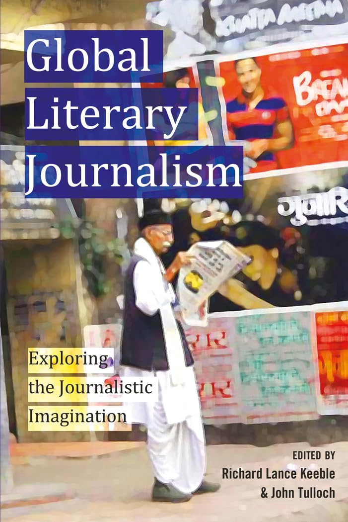 Global Literary Journalism: Exploring the Journalistic Imagination (Mass Communication and Journalism, Band 10) Law