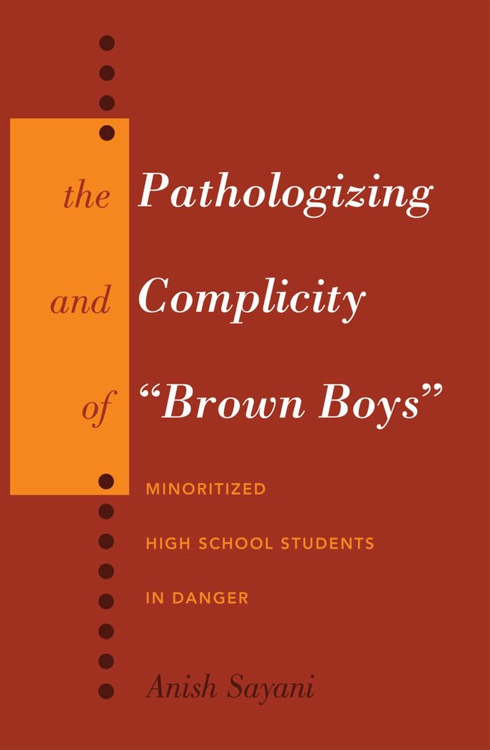 The Pathologizing and Complicity of «Brown Boys»: Minoritized High School Students in Danger book