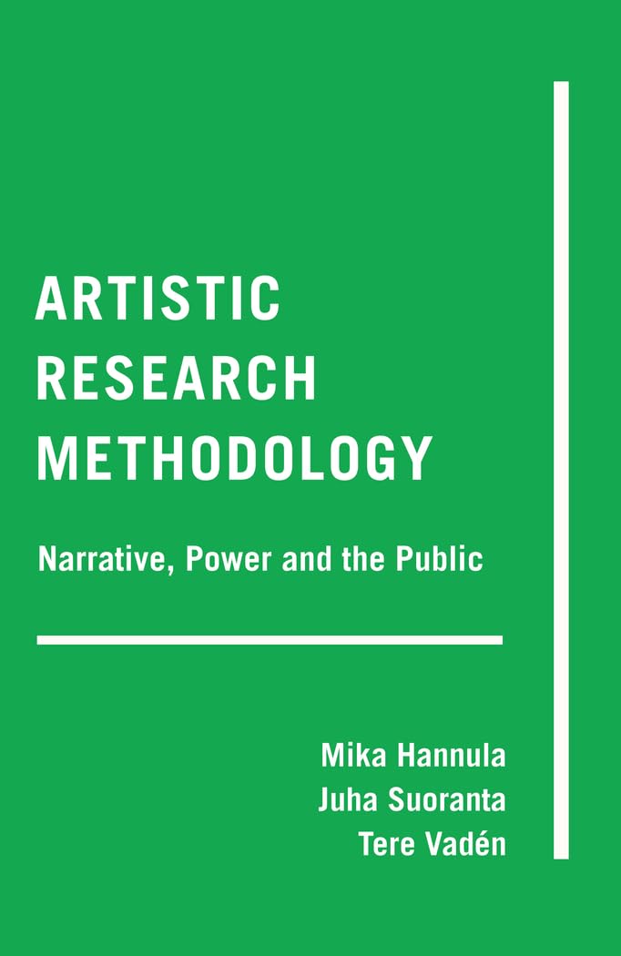 Artistic Research Methodology: Narrative, Power and the Public (Critical Qualitative Research, Band 15) Philosophy