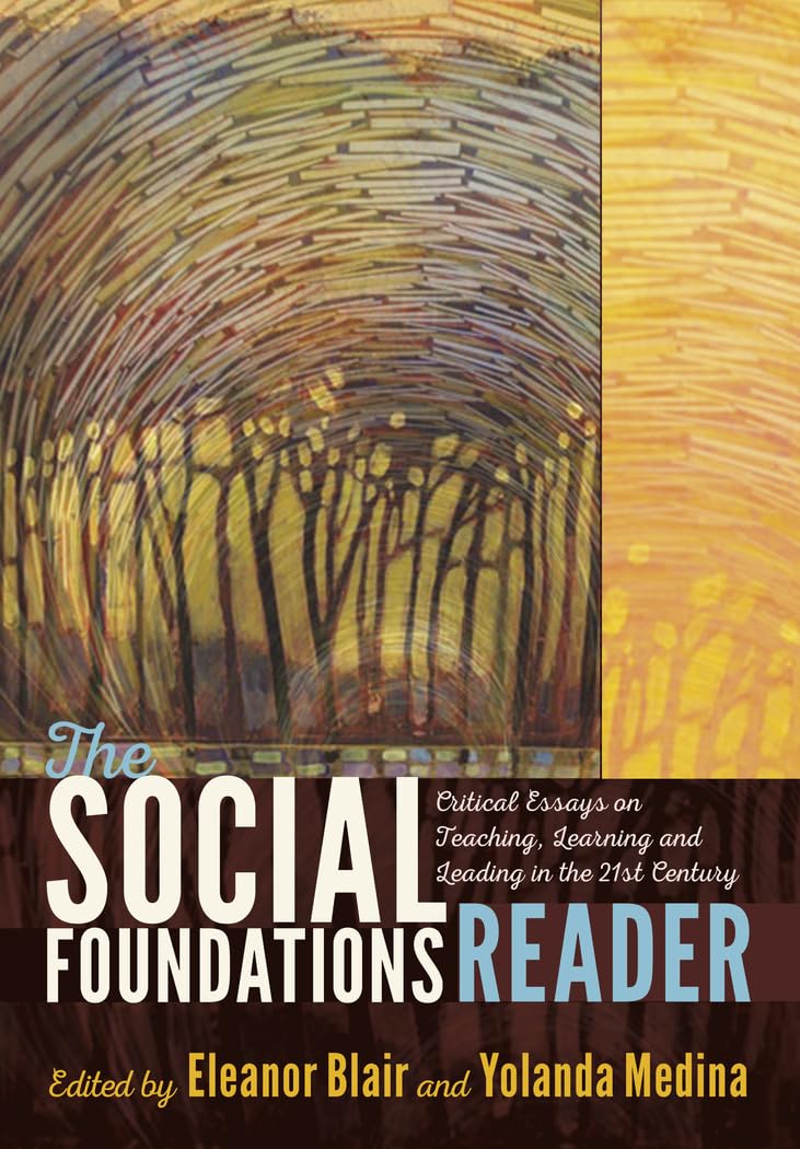 The Social Foundations Reader: Critical Essays on Teaching, Learning and Leading in the 21st Century Social Sciences