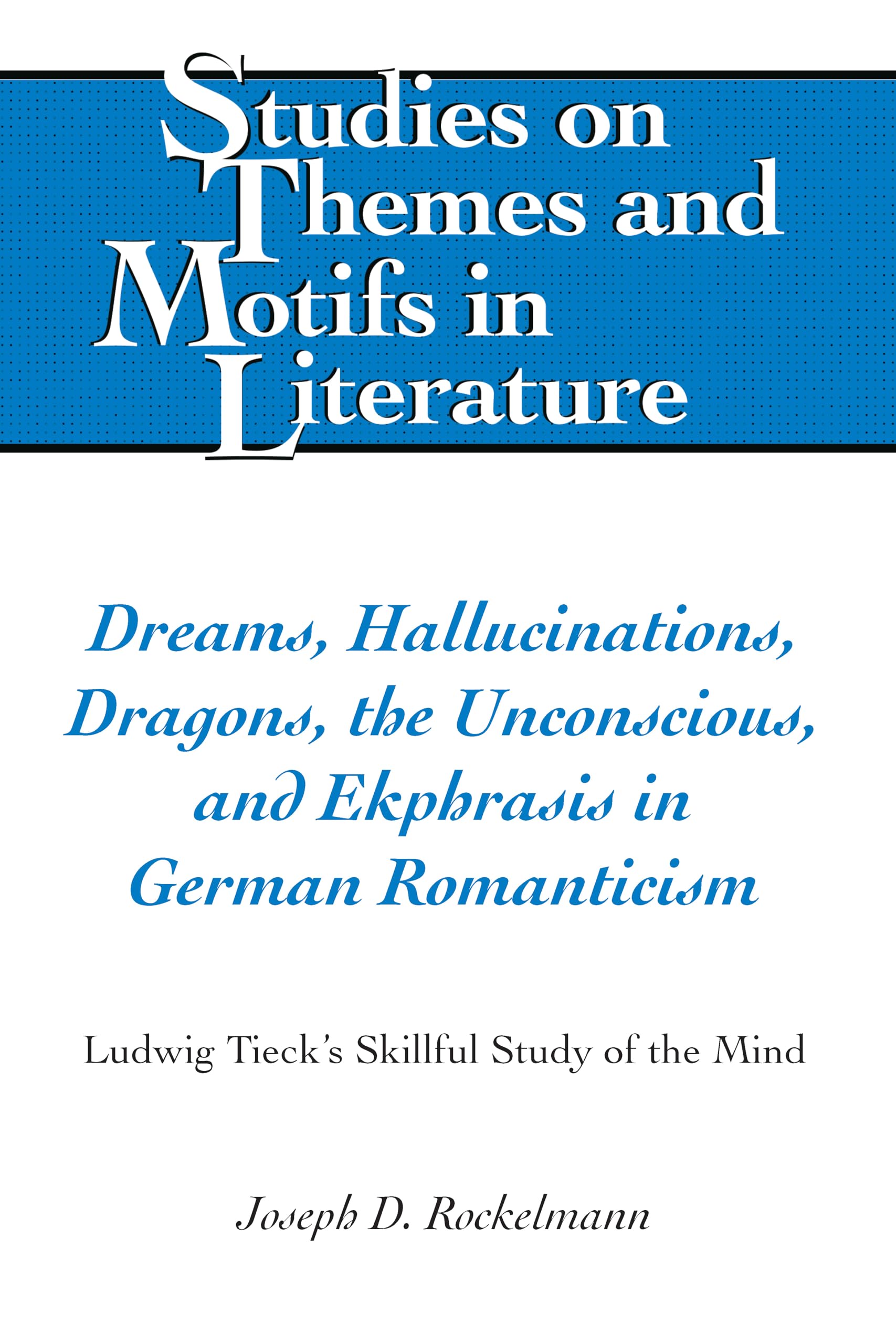 Dreams, Hallucinations, Dragons, the Unconscious, and Ekphrasis in German Romanticism book