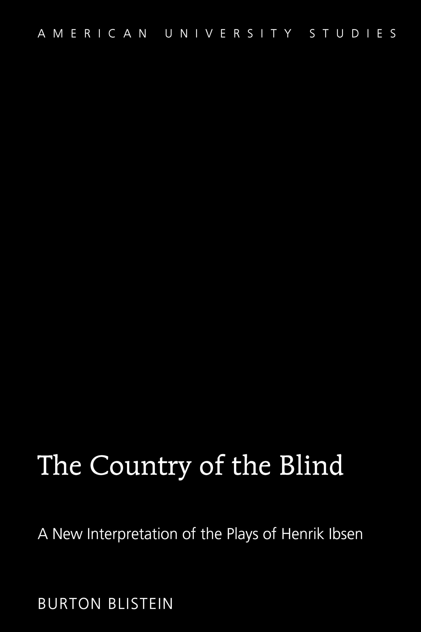 The Country of the Blind: A New Interpretation of the Plays of Henrik Ibsen (American University Studies, Band 33) Law