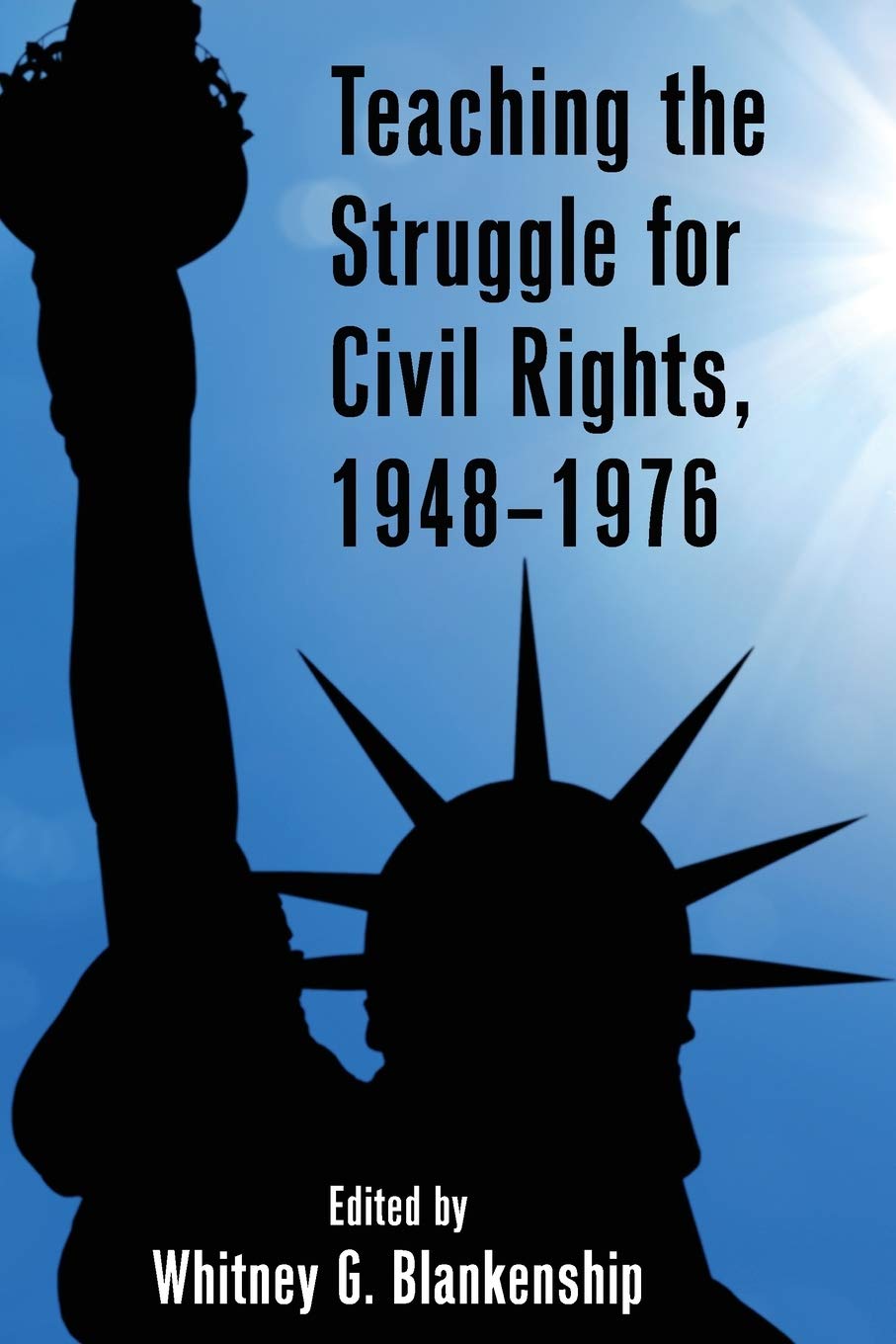 Teaching the Struggle for Civil Rights, 1948–1976 (Teaching Critical Themes in American History, Band 1) Computer Science