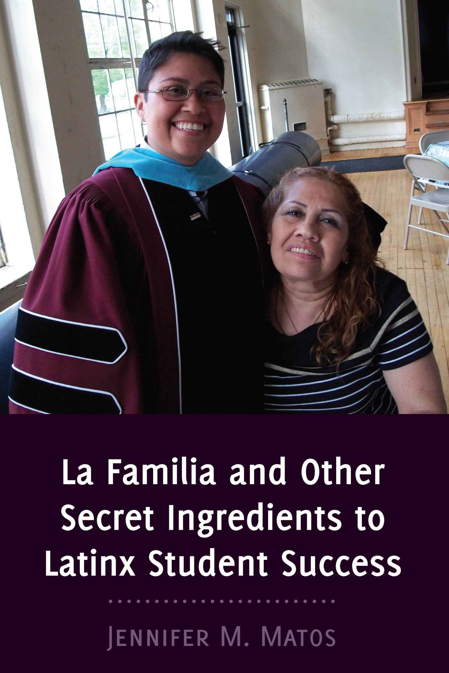 La Familia and Other Secret Ingredients to Latinx Student Success Partnership & Love