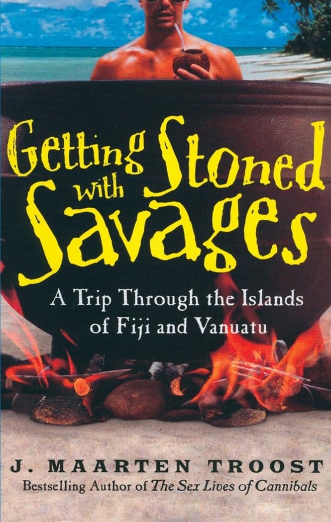 Getting Stoned with Savages: A Trip Throught the Islands of Figi and Vanuatu Leisure, Home & Garden