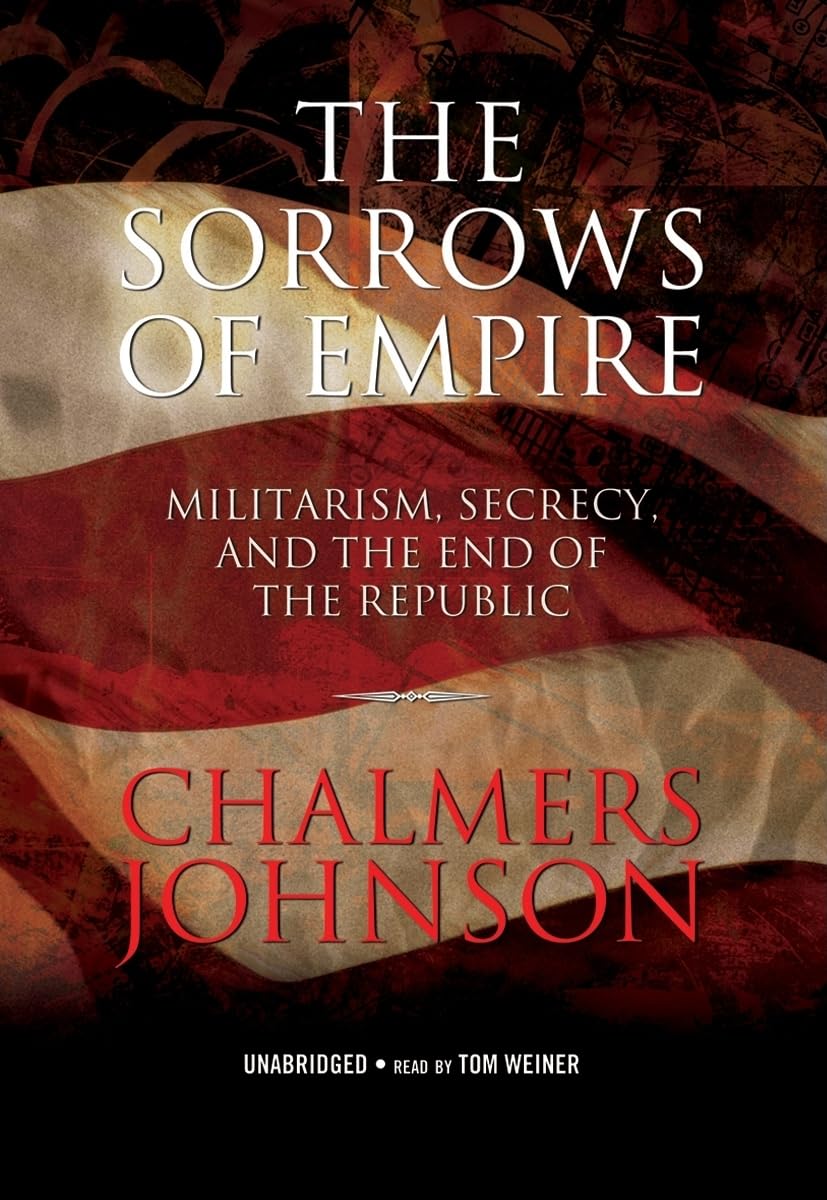 The Sorrows of Empire: Militarism, Secrecy, and the End of the Republic Social Sciences