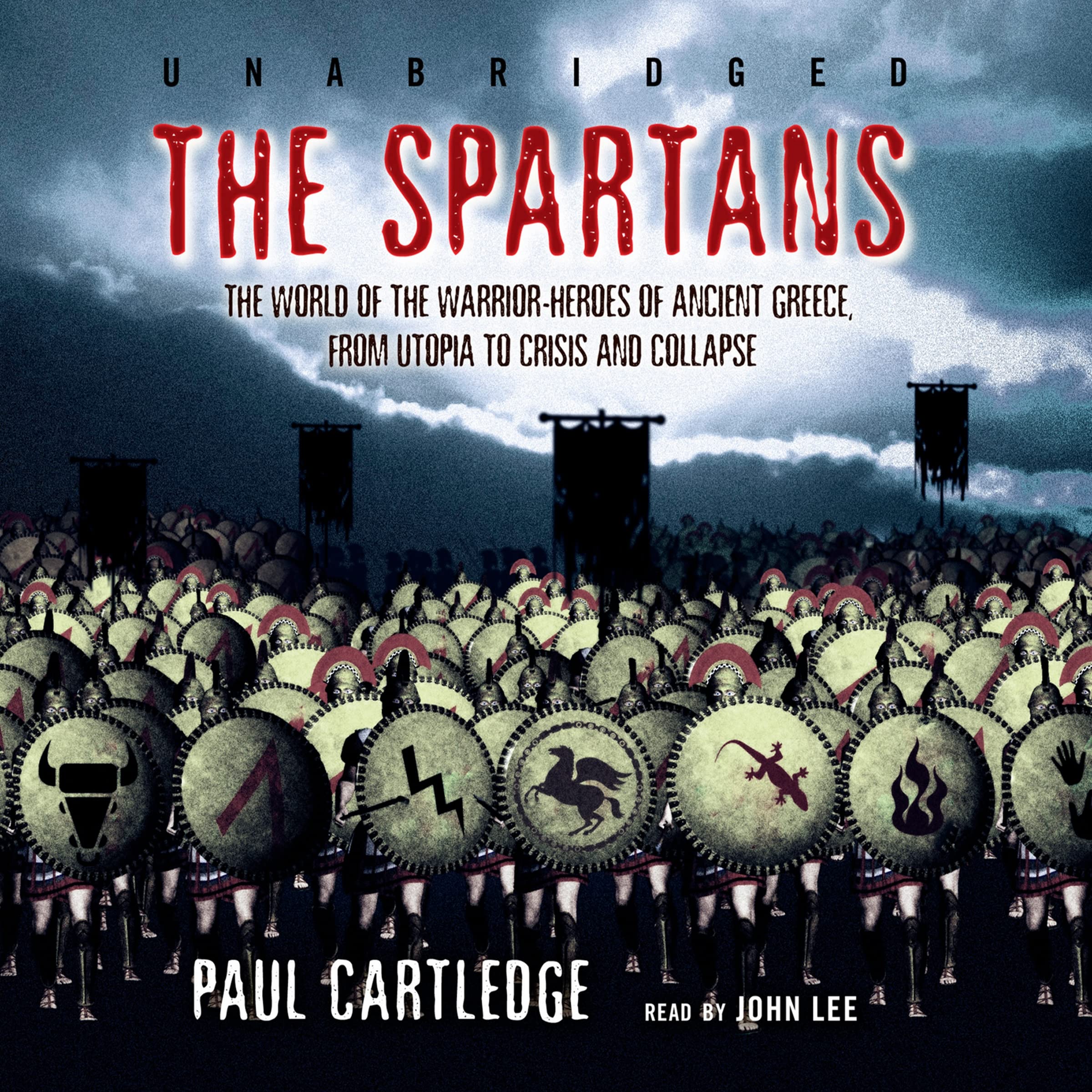 The Spartans: The World of the Warrior-Heroes of Ancient Greece, from Utopia to Crisis and Collapse Social Sciences