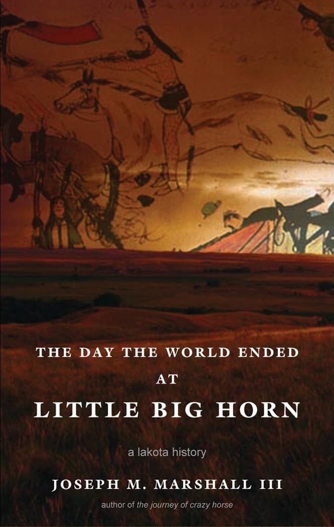 The Day the World Ended at Little Bighorn: A Lakota History Social Sciences