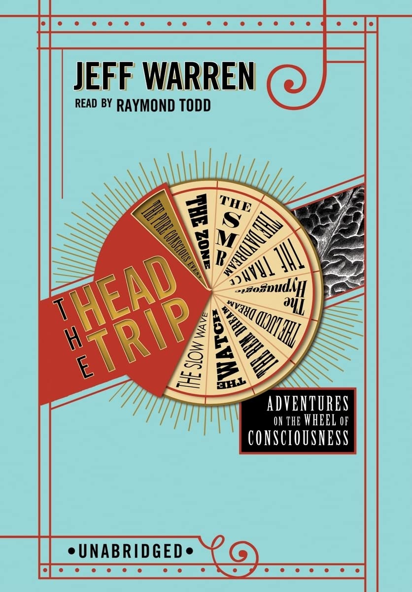 The Head Trip: Adventures on the Wheel of Consciousness Medicine