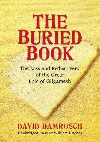 The Buried Book: The Loss and Rediscovery of the Great Epic of Gilgamesh, Library Edition Politics & History
