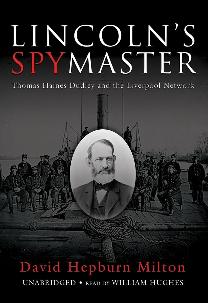 Lincoln's Spy Master: Thomas Haines Dudley and the Liverpool Network Social Sciences
