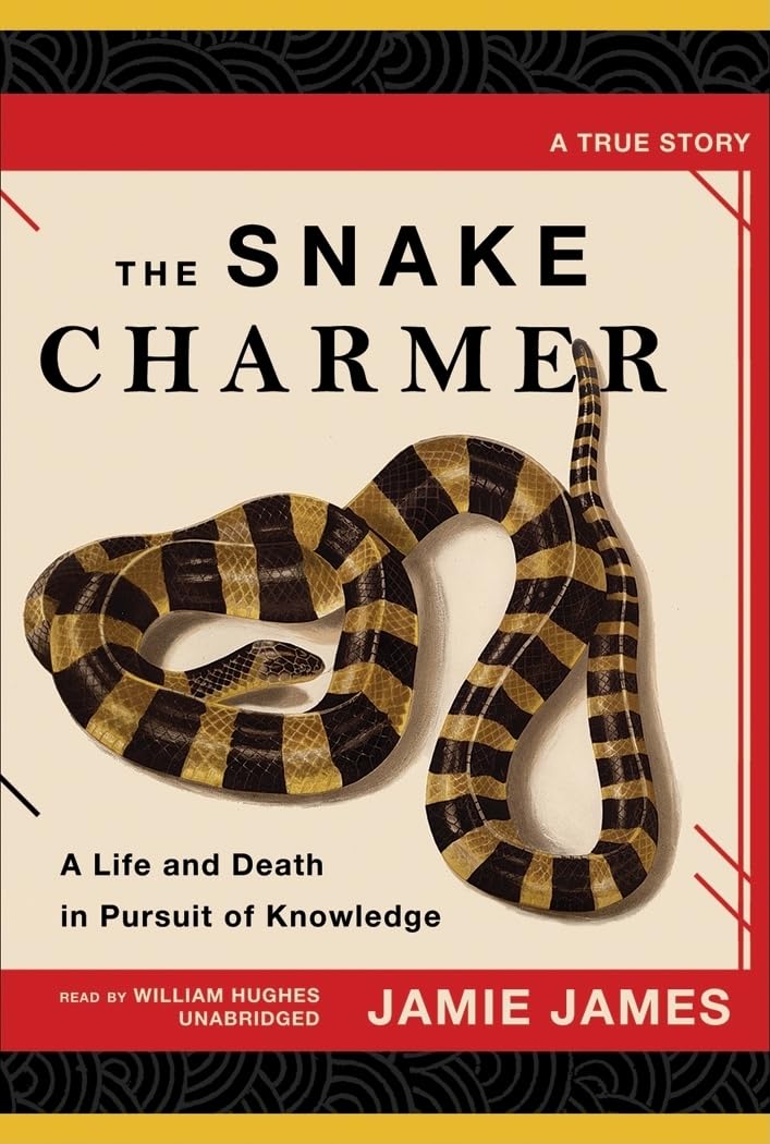 The Snake Charmer: A Life and Death in Pursuit of Knowledge Politics & Society