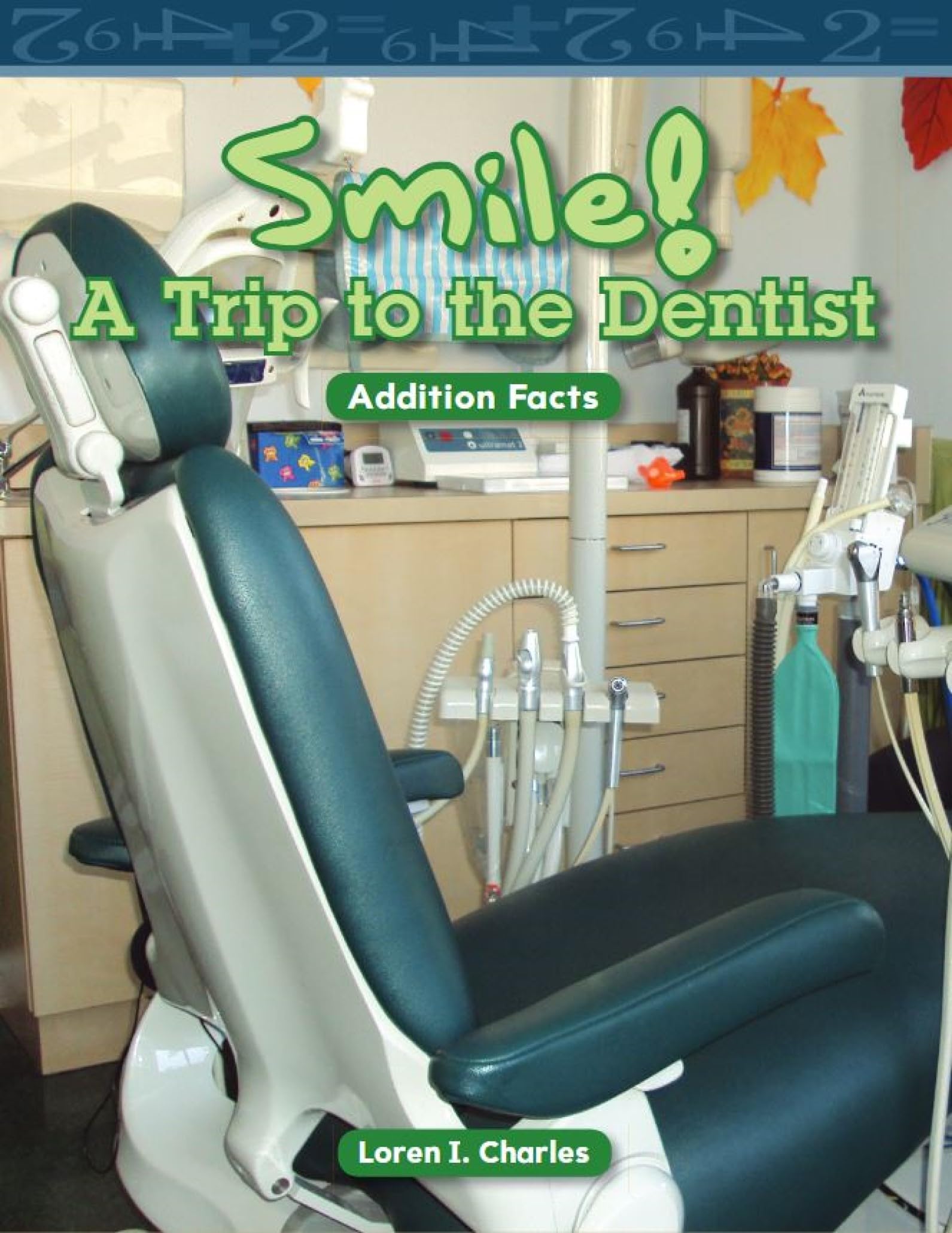 Smile! A Trip to the Dentist: Addition Facts (Mathematics Readers Level 1) Non-fiction