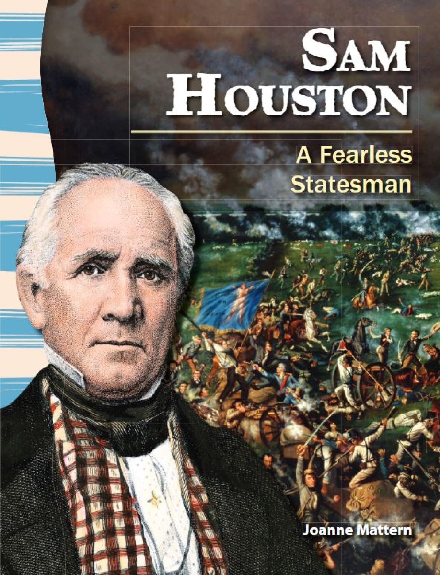 Sam Houston: A Fearless Statesman (Social Studies: Informational Text) Non-fiction