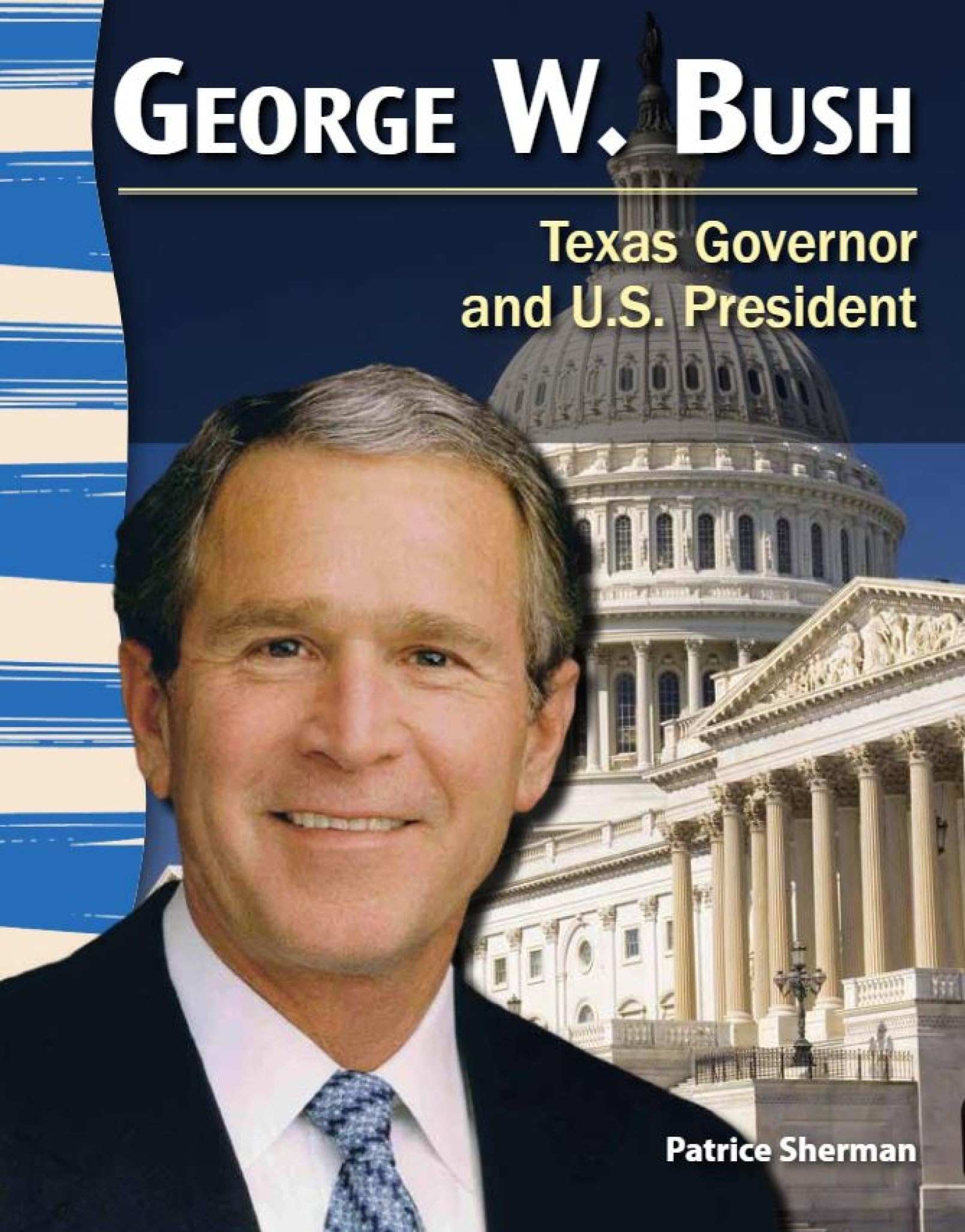 George W. Bush: Texan Governor and U.S. President (Primary Source Readers: Texas History) Non-fiction