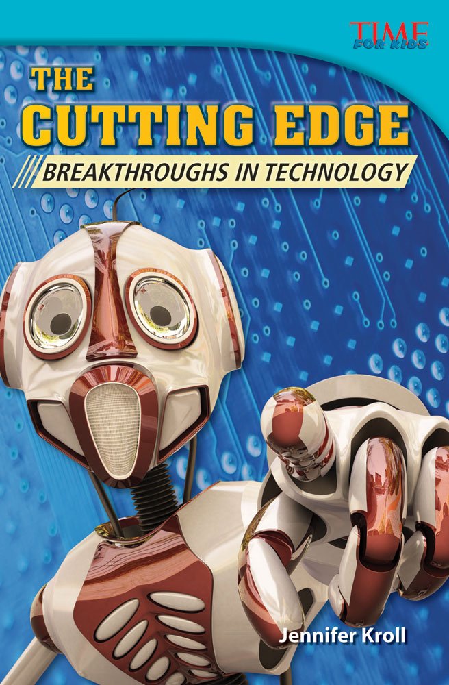 The Cutting Edge: Breakthroughs in Technology (Library Bound) (Challenging Plus) (Time for Kids Nonfiction Readers) Business & Technology