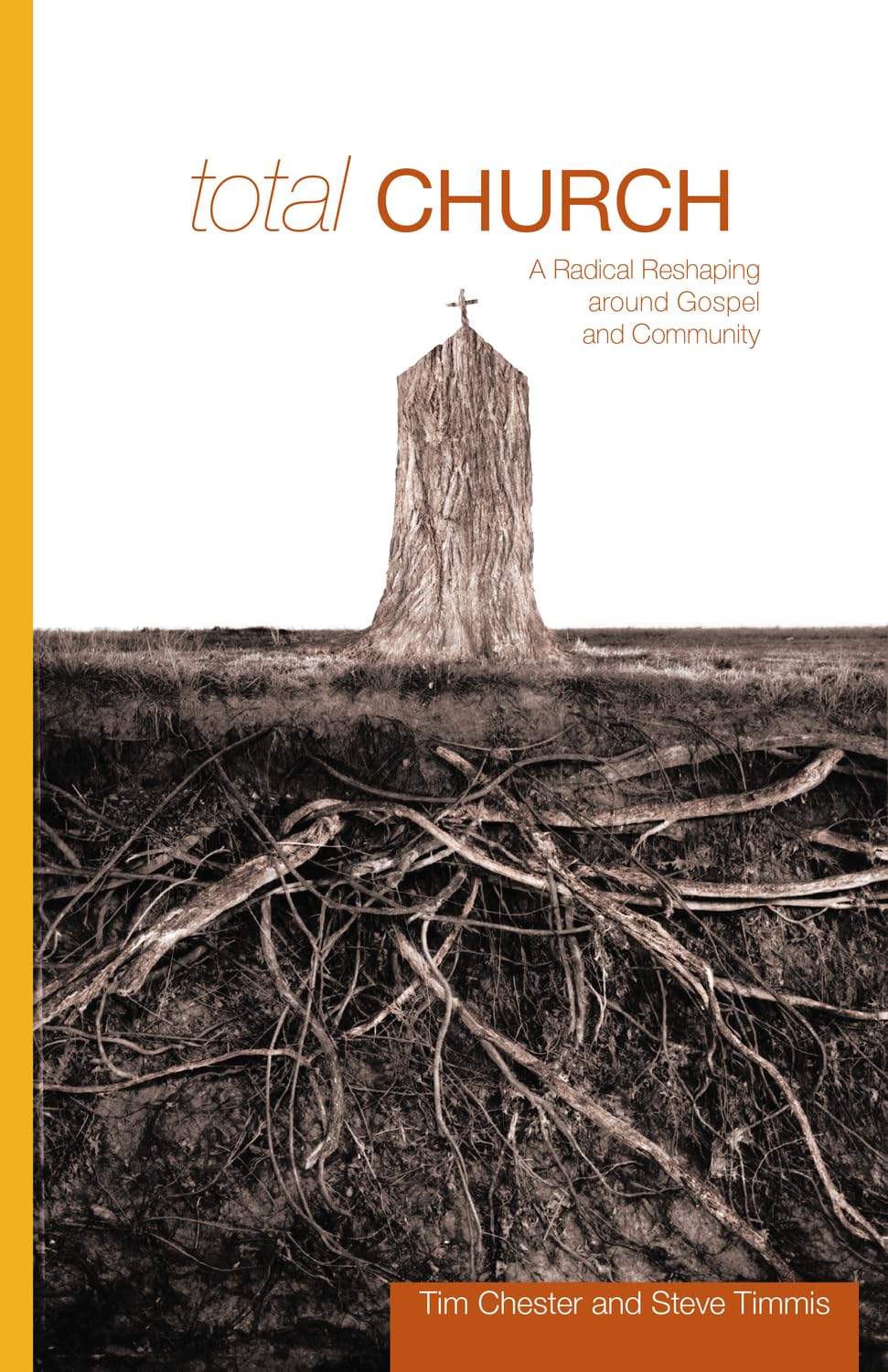 Total Church: A Radical Reshaping Around Gospel and Community book