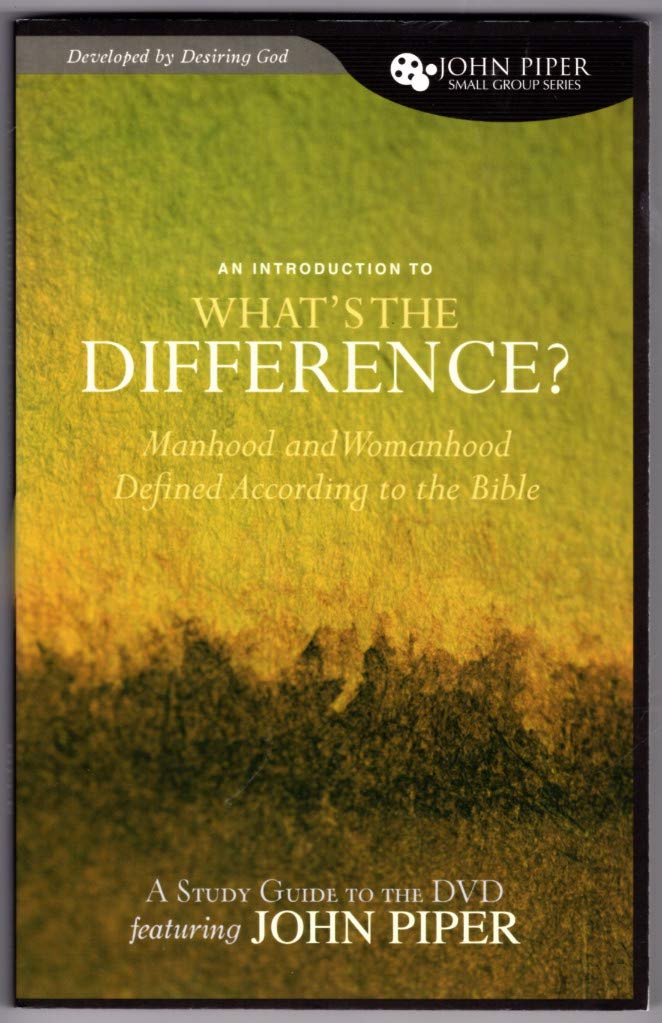 What's the Difference?: Manhood and Womanhood Defined According to the Bible (John Piper Small Group) Religion & Esotericism