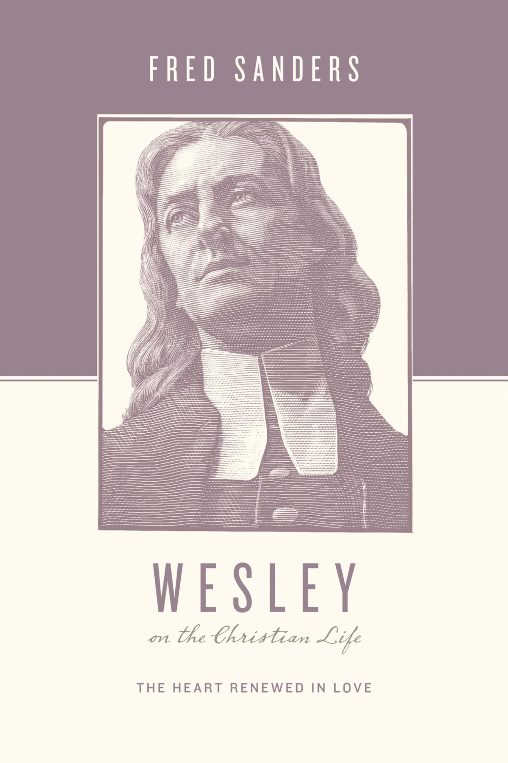 Wesley on the Christian Life: The Heart Renewed in Love (Theologians on the Christian Life) Social Sciences