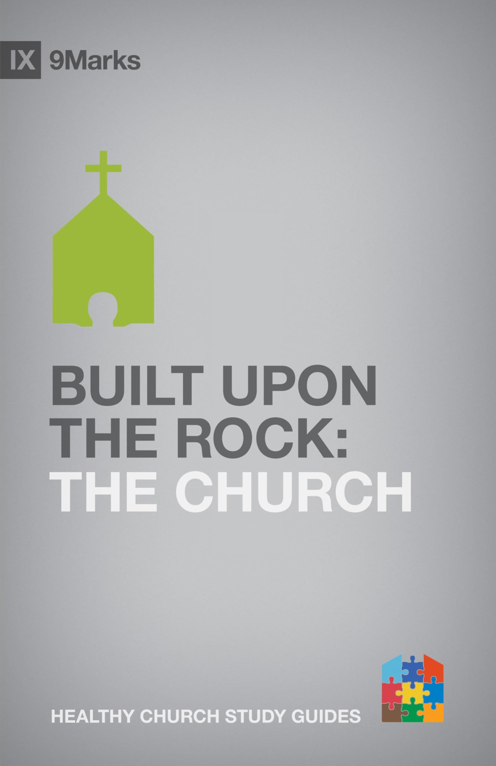Built upon the Rock: The Church (9Marks Healthy Chuch Study Guides) Social Sciences