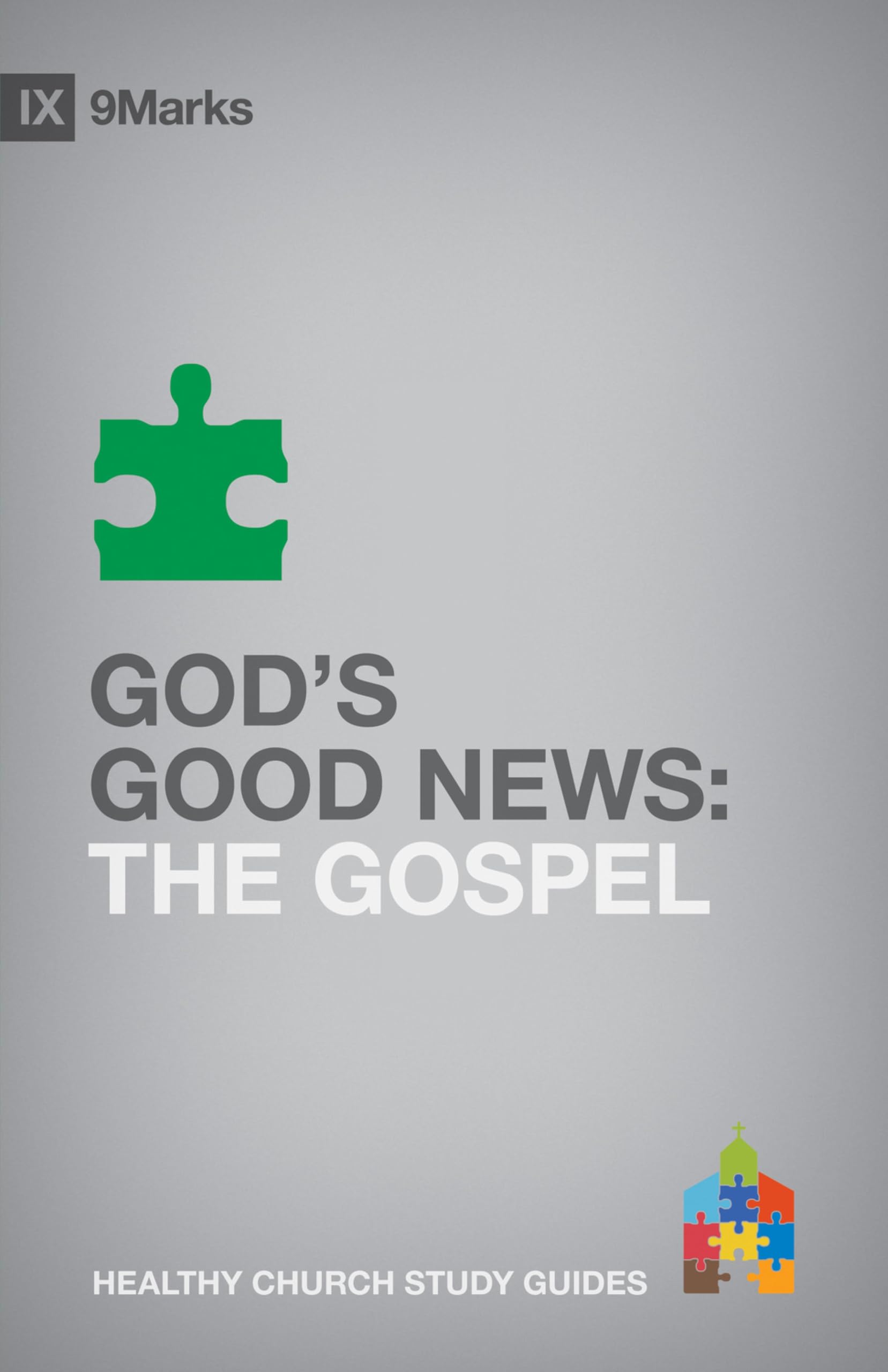 God's Good News: The Gospel (9marks Healthy Church Study Guides) Social Sciences