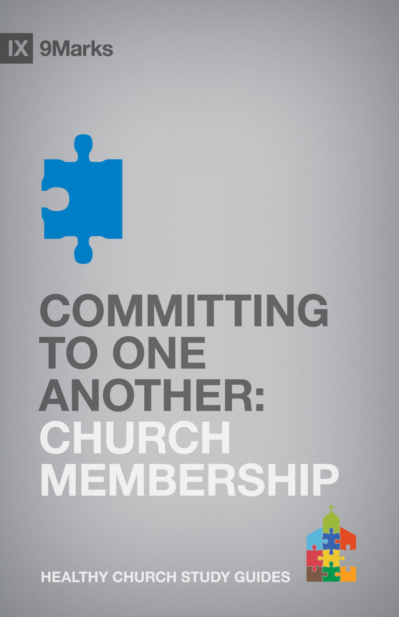 Committing to One Another: Church Membership (9Marks Healthy Church Study Guides) Social Sciences