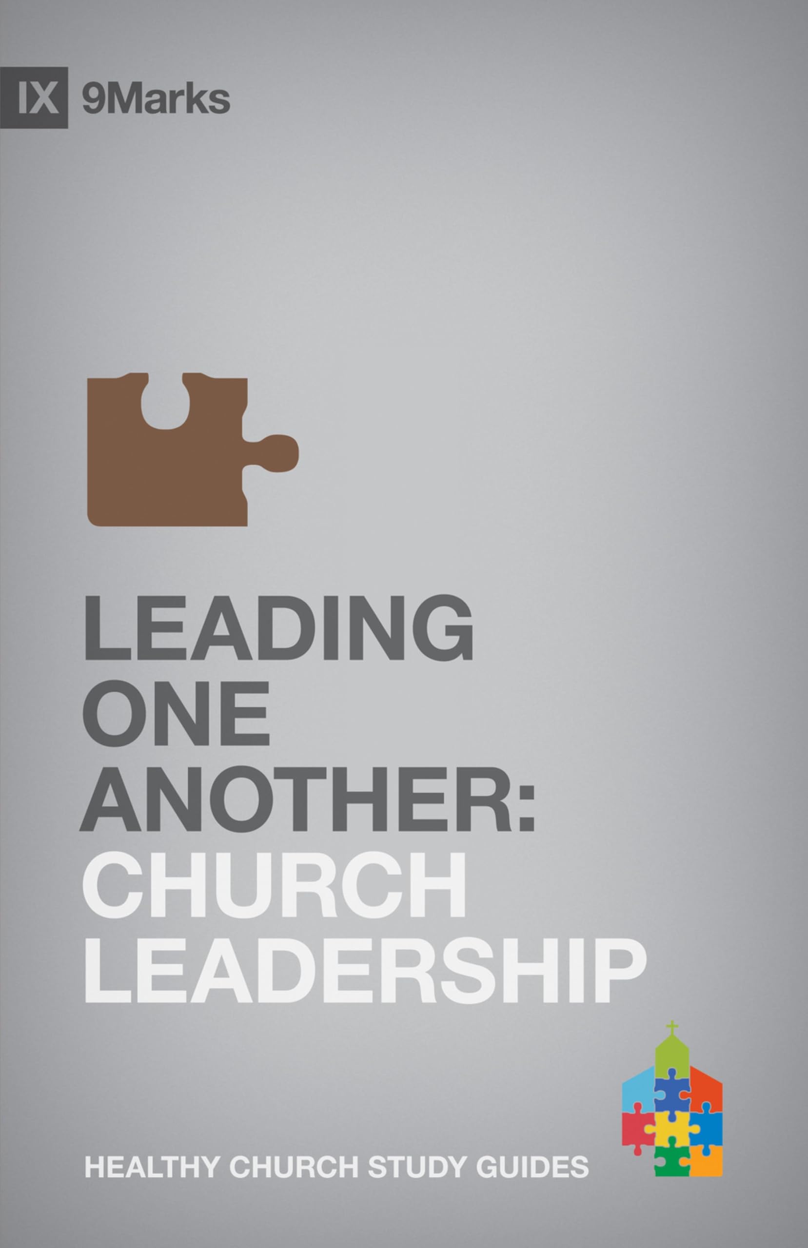Leading One Another: Church Leadership (Healthy Church Study Guides) Social Sciences