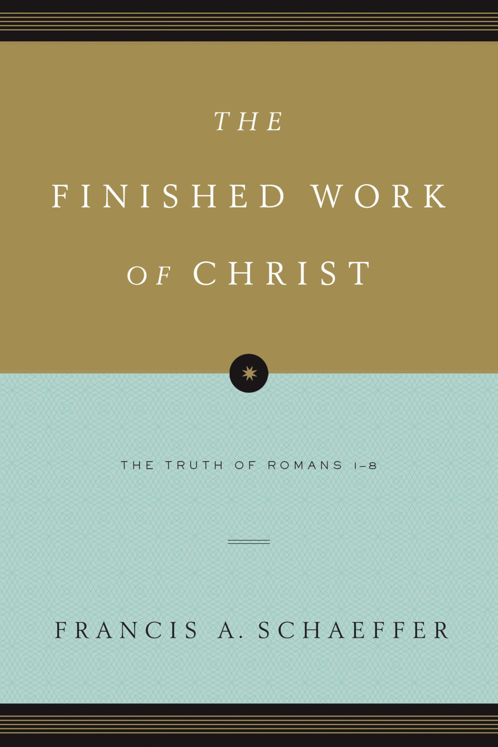 The Finished Work of Christ: The Truth of Romans 1-8 Social Sciences